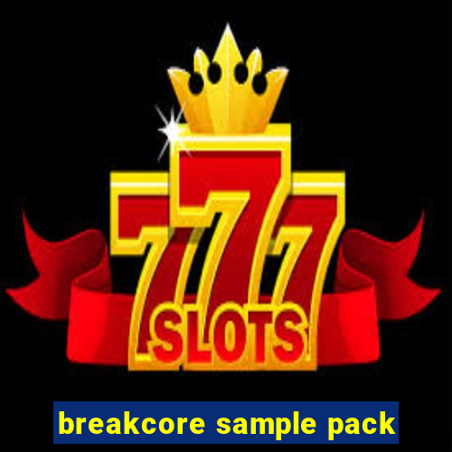 breakcore sample pack